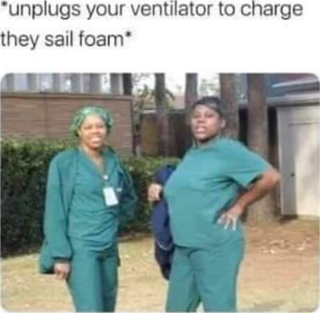 unplugs your ventilator to charge they sail foam