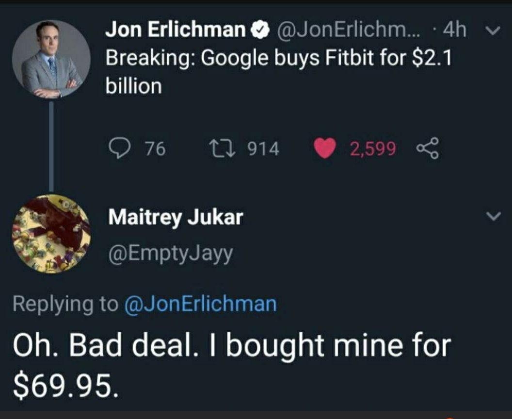 Breaking Google buys Fitbit for 21 ol ey i Jon Erlichman JonErlichm 4h Q 76 13914 2599 L Q Maitrey Jukar v S 2AENY Replying to JonErlichman O oI F To o SF 1 N M o Yo WTe a1 Maal R o 6995