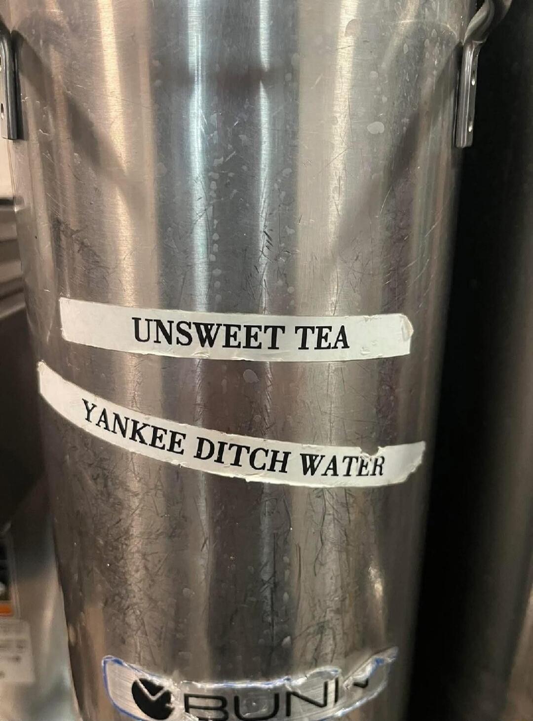 UNSWEET TEA, YANKEE DITCH WATER