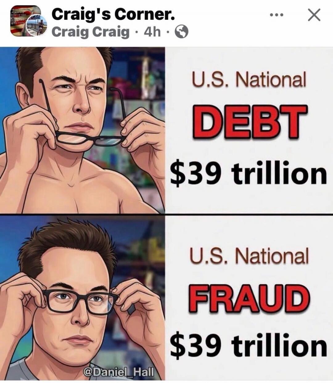 Craig's Corner. Craig Craig. U.S. National DEBT $39 trillion. U.S. National FRAUD $39 trillion. @Daniel_Hall