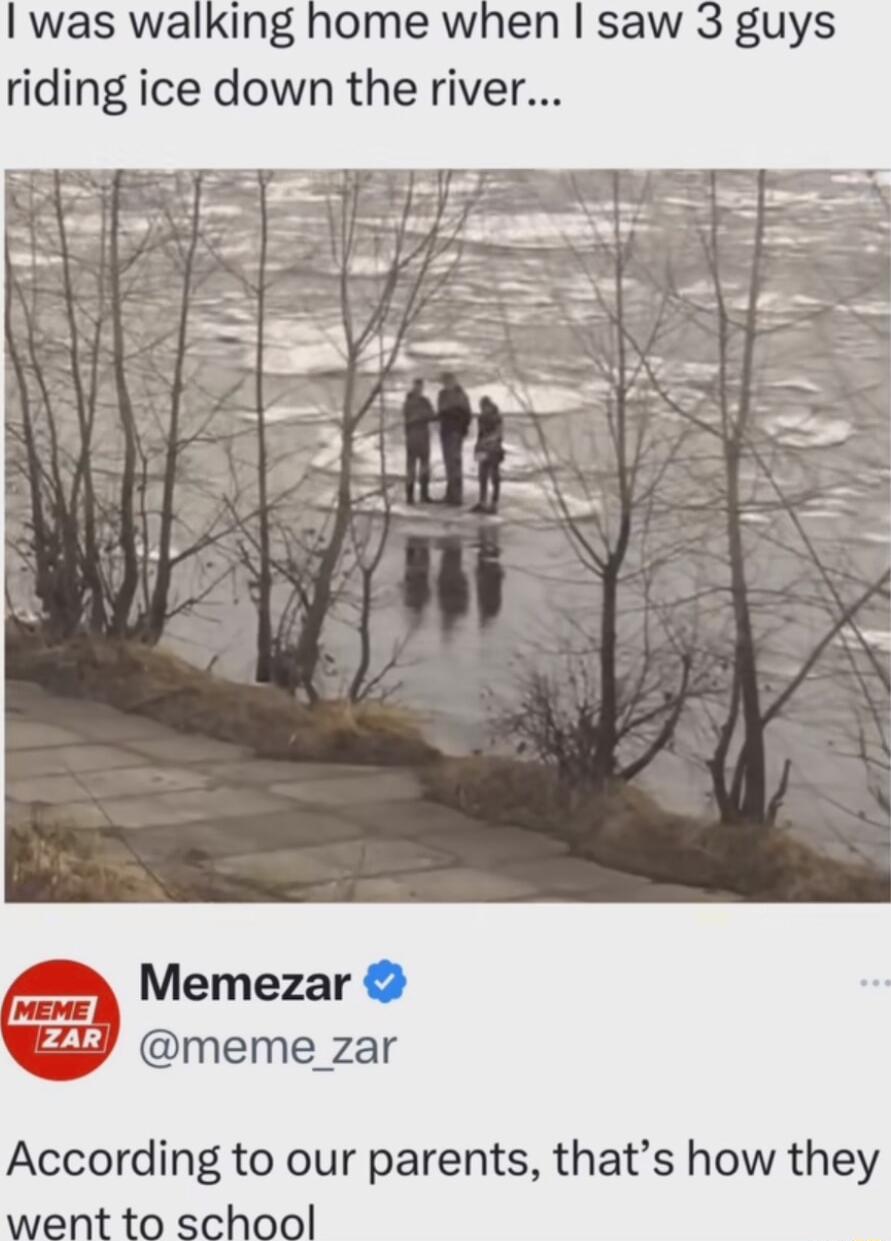 I was walking home when saw 3 guys riding ice down the river