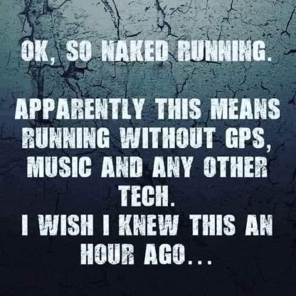 APPARENTLY THIS MEANS RUNNING WITHOUT GPS MUSIC AND ANY OTHER TECH 1 WISH KREW THIS AN HOUR RGO