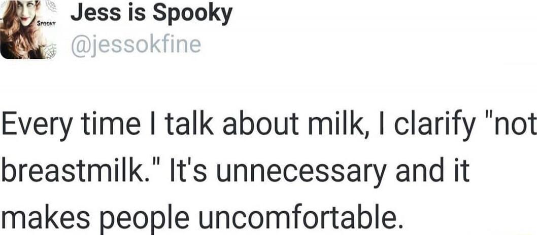 Every time I talk about milk, I clarify 