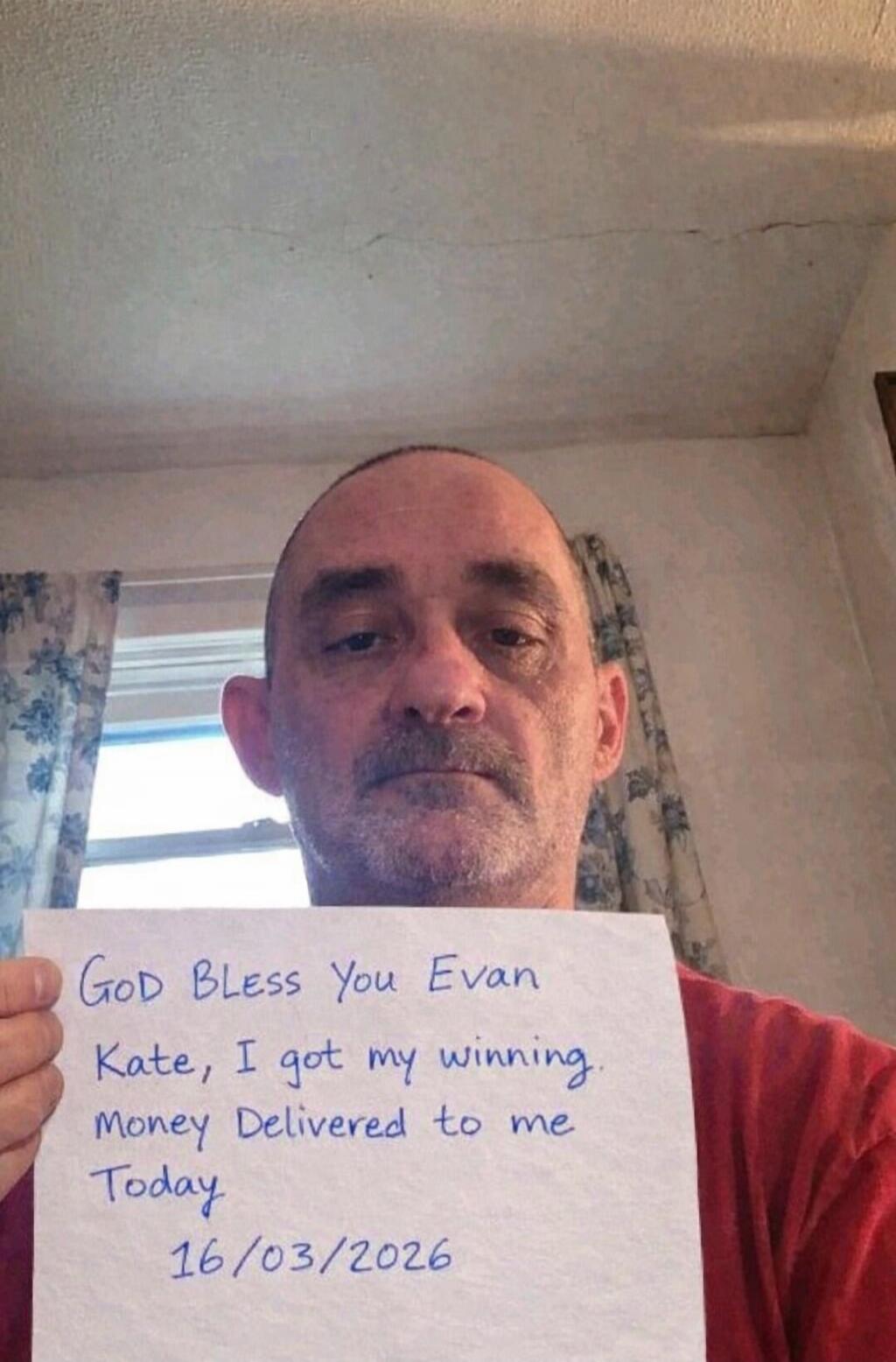 GOD BLESS YOU Evan Kate, I got my winning Money Delivered to me Today 16/03/2026