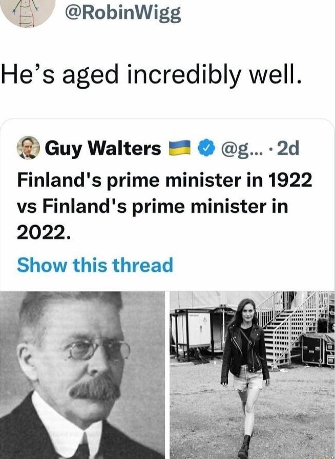 RobinWigg Hes aged incredibly well Guy Walters g 2d Finlands prime minister in 1922 vs Finlands prime minister in 2022 Show this thread