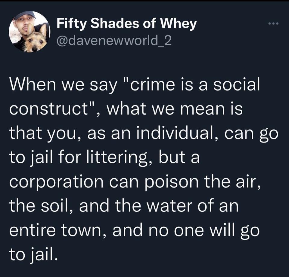 Fifty Shades of Whey LEVEENIWeTi e A When we say crime is a social construct what we mean is LYYV TSR To R le ViToVET WYX Tal1e to jail for littering but a elefeleE ilolgNer 1aN e o SlolaRTa K 1IN the soil and the water of an SR el W TaTo Male eI TRV Fte ACREN