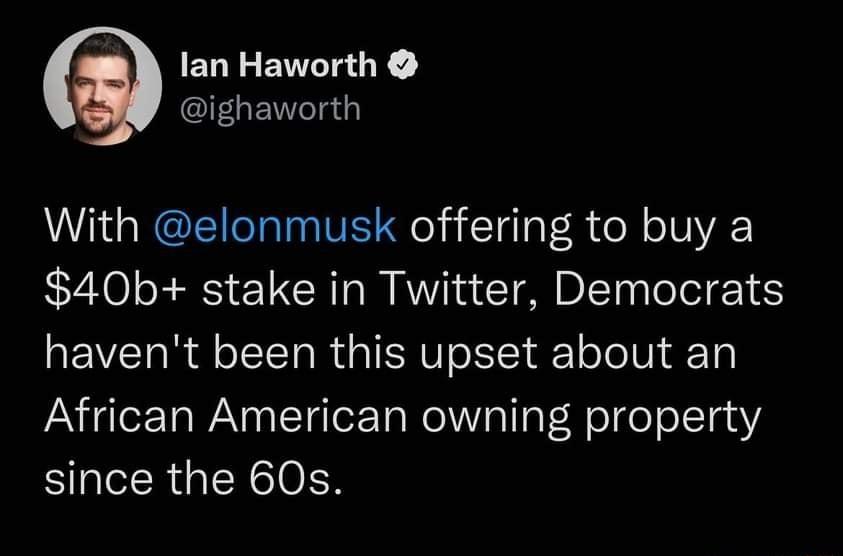 lan Haworth IFpEWeTauy VG REIECTalaaIVE ol 3 T al R oM o VIVA 40b stake in Twitter Democrats havent been this upset about an AT gler TaWANealTalez TaWeVal aT Wel el o1a4Y since the 60s