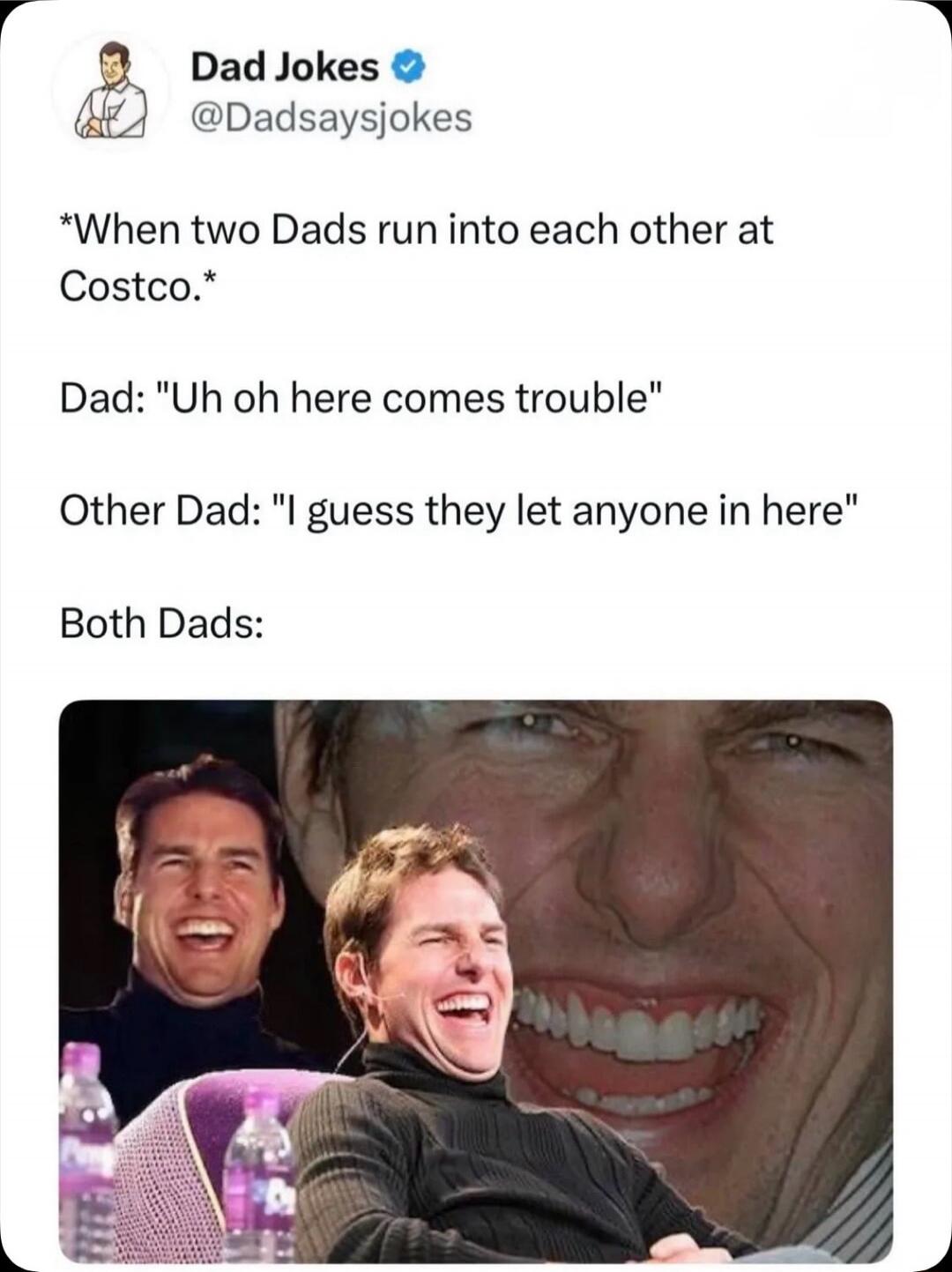 *When two Dads run into each other at Costco.*
Dad: 