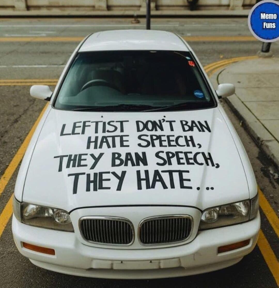 L EFTIST DONT BAN HATE SPEECH THEY BAN SPEECW THEY HATE