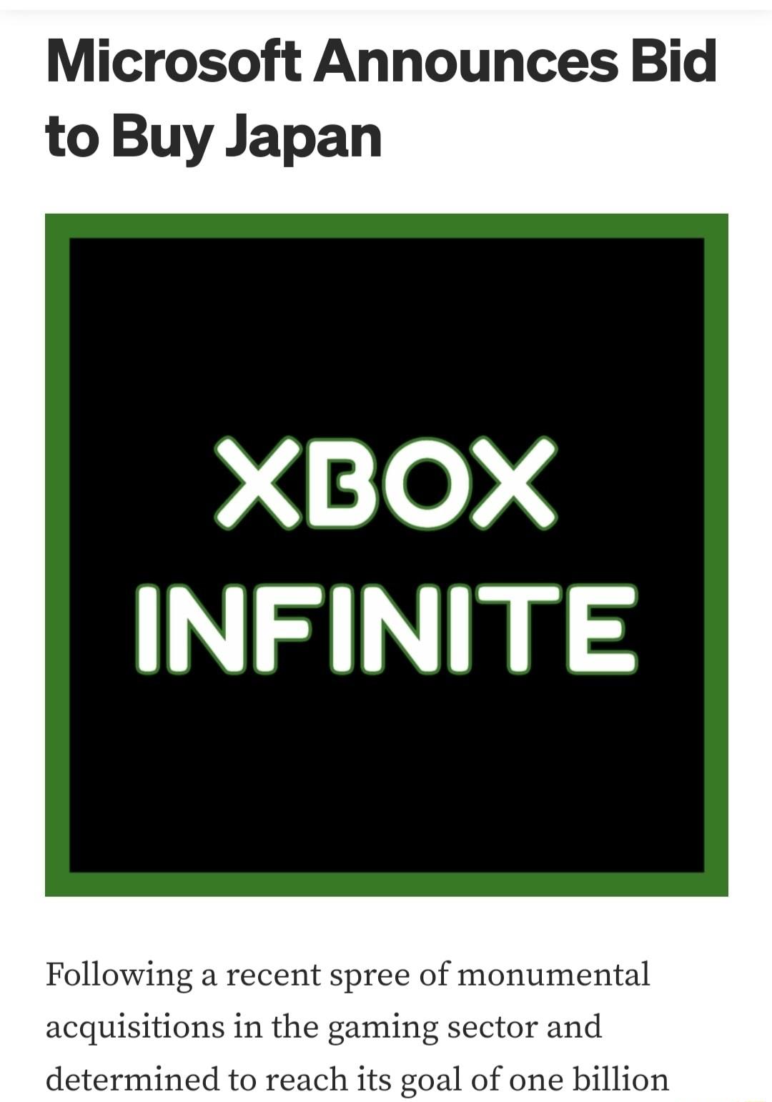 Microsoft Announces Bid to Buy Japan 0 4 INFINITE Following a recent spree of monumental acquisitions in the gaming sector and determined to reach it f one billion