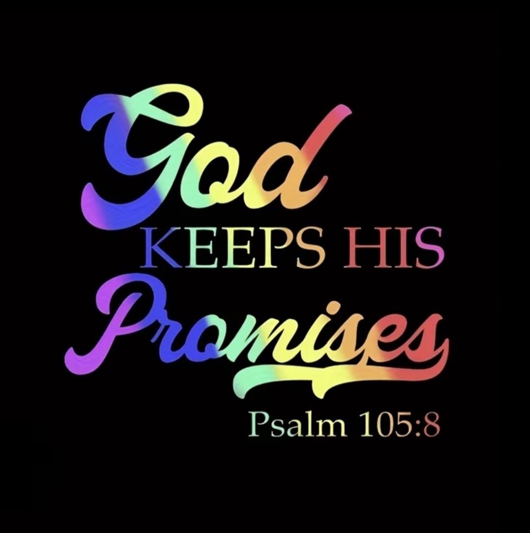 God KEEPS HIS Promises Psalm 105:8