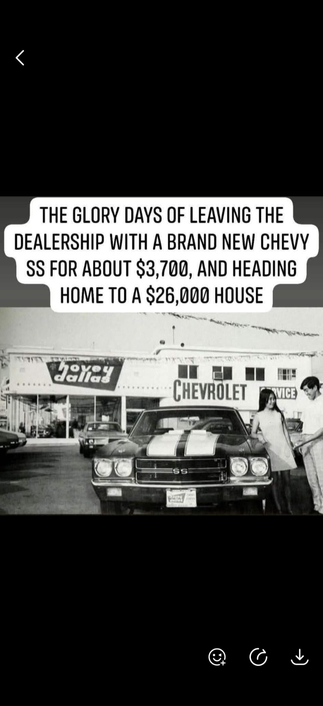 THE GLORY DAYS OF LEAVING THE DEALERSHIP WITH A BRAND NEW CHEVY SS FOR ABOUT $3,700, AND HEADING HOME TO A $26,000 HOUSE