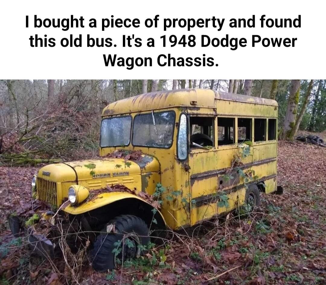 1 bought a piece of property and found this old bus Its a 1948 Dodge Power Wagon Chassis