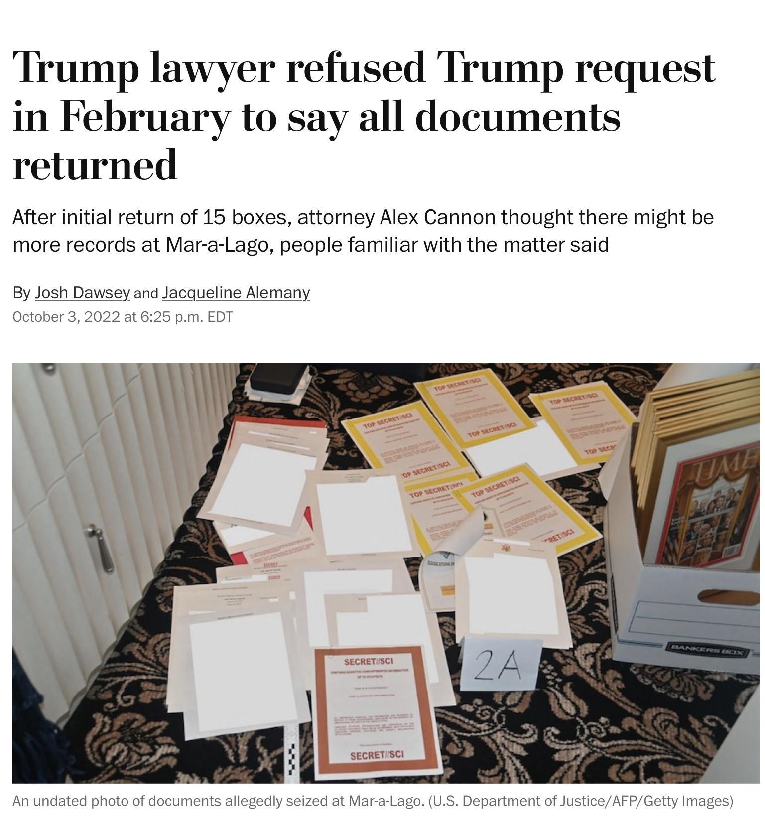 Trump lawyer refused Trump request in February to say all documents returned After initial return of 15 boxes attorney Alex Cannon thought there might be more records at Mar a Lago people familiar with the matter said By Josh Dawsey and Lacaueline Alemany