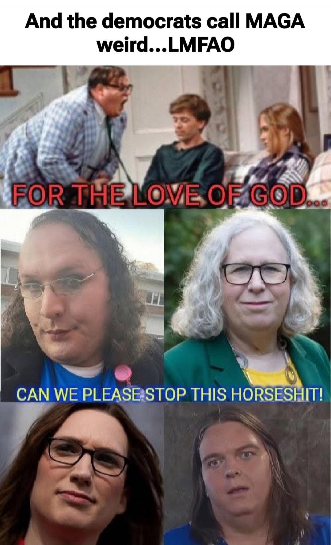 And the democrats call MAGA weird...LMFAO. FOR THE LOVE OF GOD... CAN WE PLEASE STOP THIS HORSESHIT!