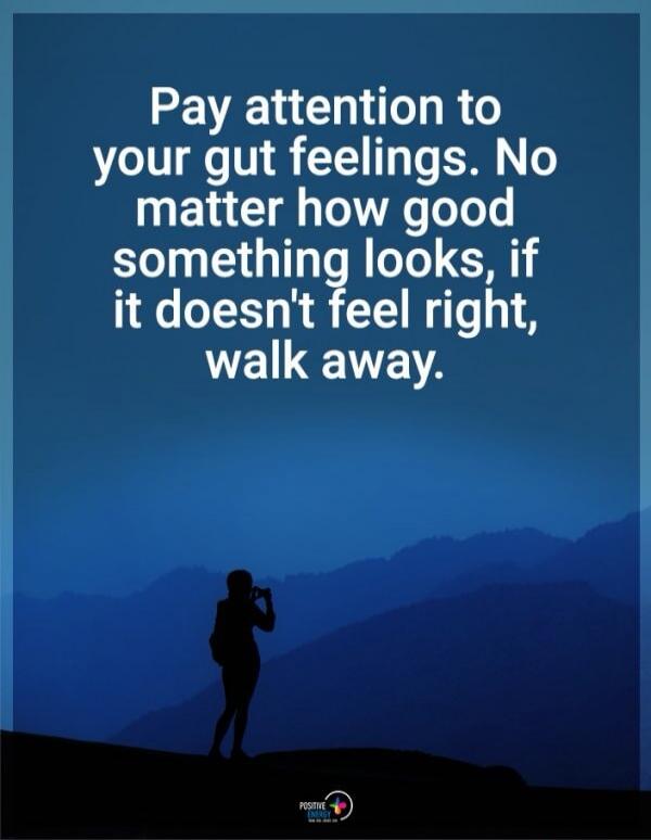 Pay attention to your gut feelings. No matter how good something looks, if it doesn't feel right, walk away.