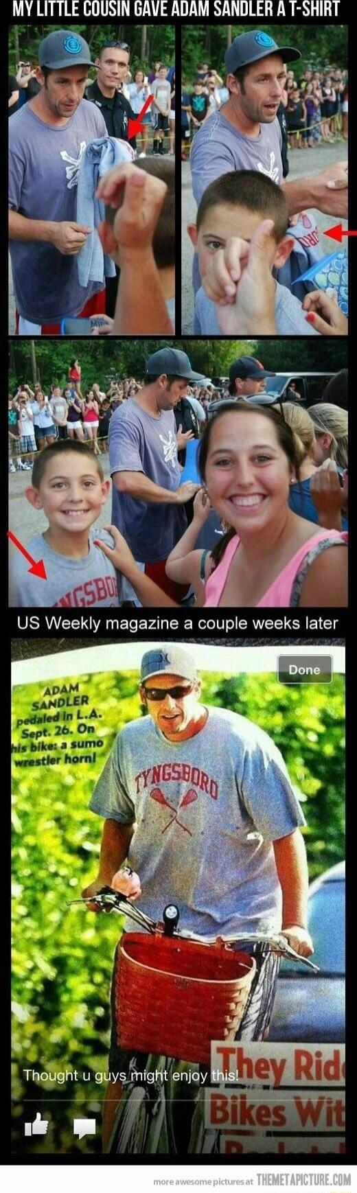 MY LITTLE COUSIN GAVE ADAM SANDLER A T SHIRT v Thoght u guys frhigt enjoy 24 A e
