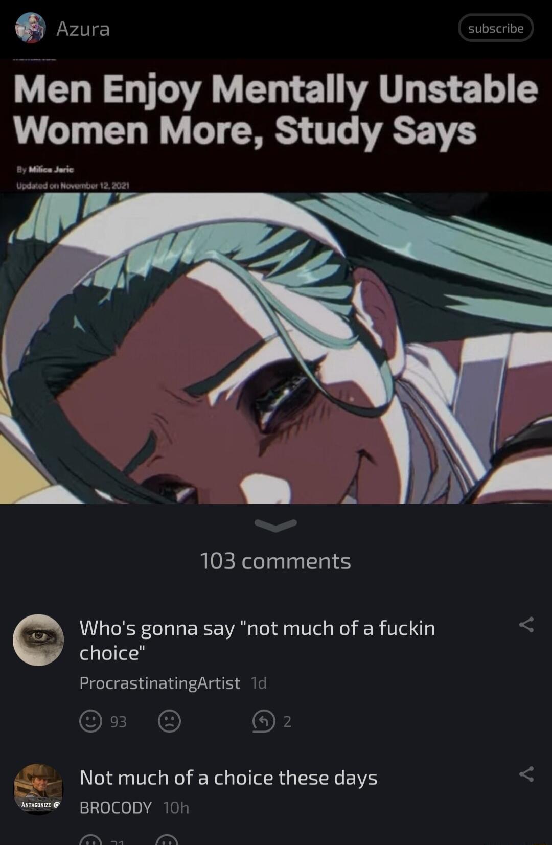 roua Men Enjoy Mentally Unstable Women More Study Says 103 comments Whos gonna say ot much of a fuckin choice ProcrastinatingArtist 0 Notmuch of a choice these days dm BROCODY 1