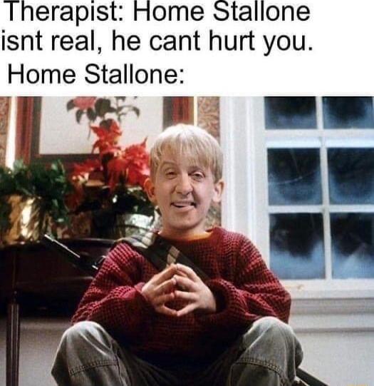 isnt real he cant hurt you Home Stallone