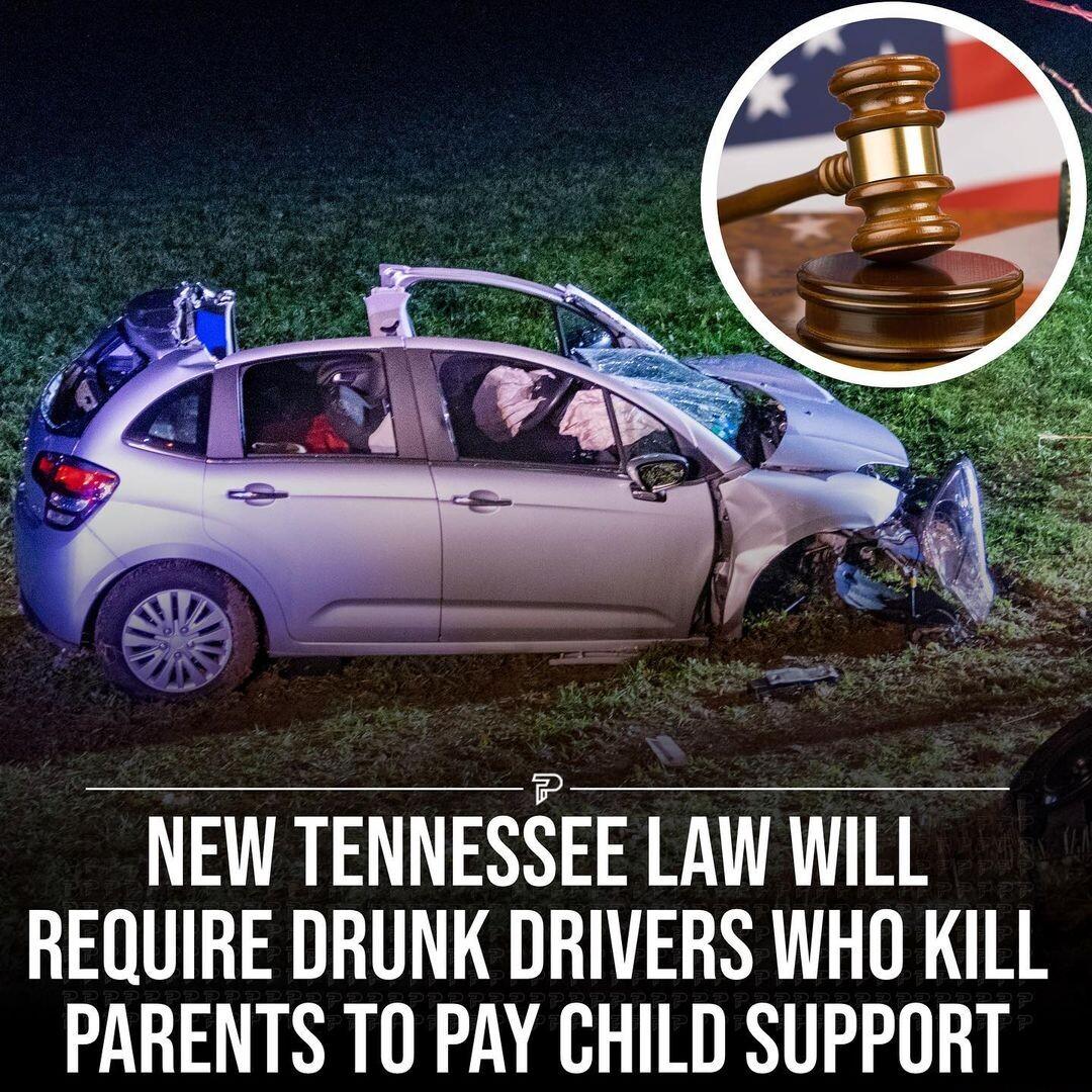 NEW TENNESSEE LAW WILL REQUIRE DRUNK DRIVERS WHO KILL PARENTS T0 PAY CHILD SUPPORT