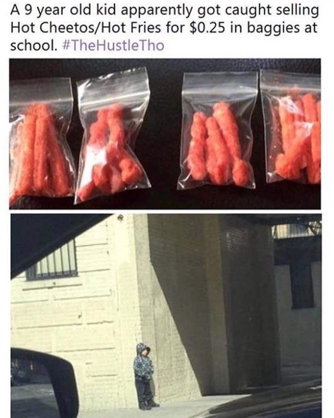 A 9 year old kid apparently got caught selling Hot CheetosHot Fries for 025 in baggies at
