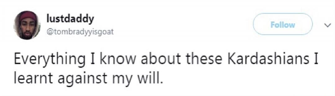 Everything I know about these Kardashians I learnt against my will.