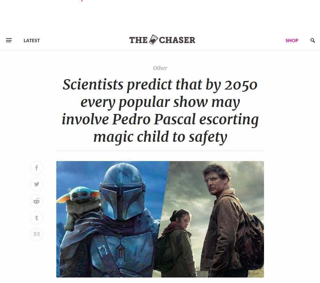 THE 4CHASER Scientists predict that by 2050 every popular show may involve Pedro Pascal escorting magic child to safety
