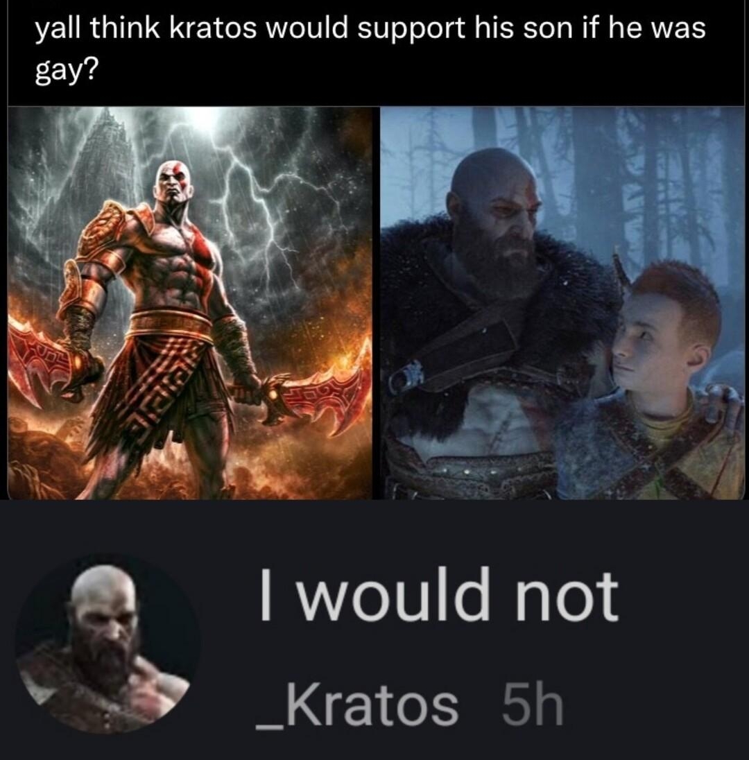 lan Earth 928 2099 2d yall think kratos would support his son if he was gay S AL 2 Q would not v Kratos 5h RERNE