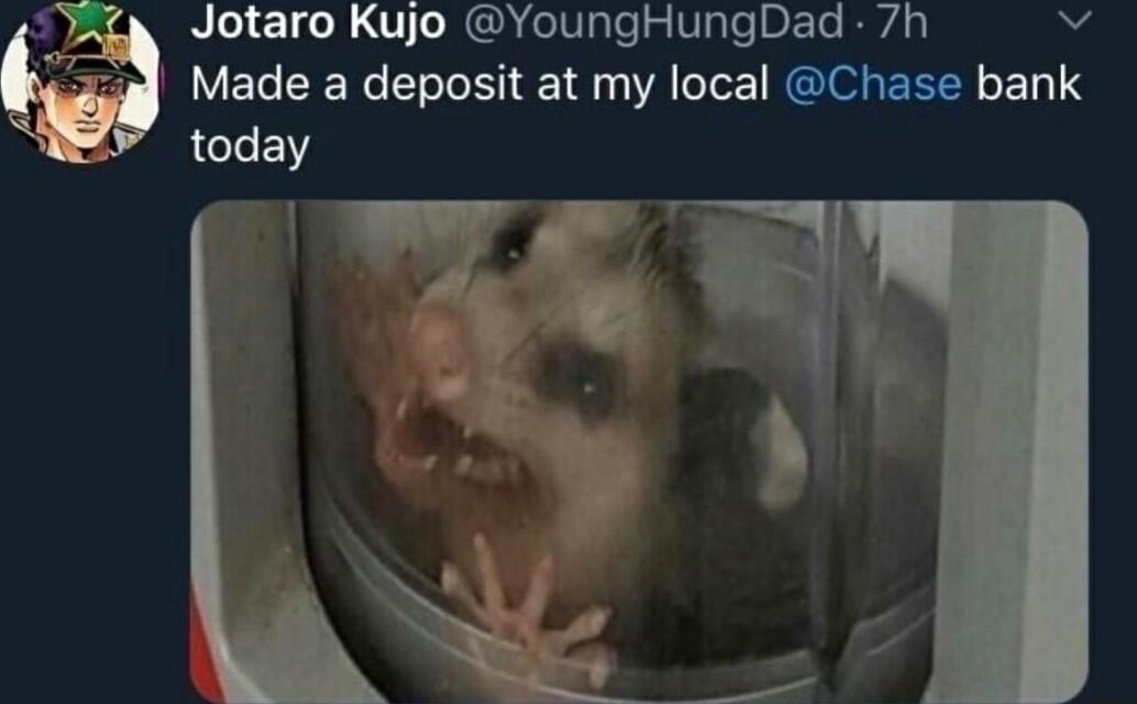 Jotaro Kujo YoungHungDad 7h N Made a deposit at my local Chase bank ACLE