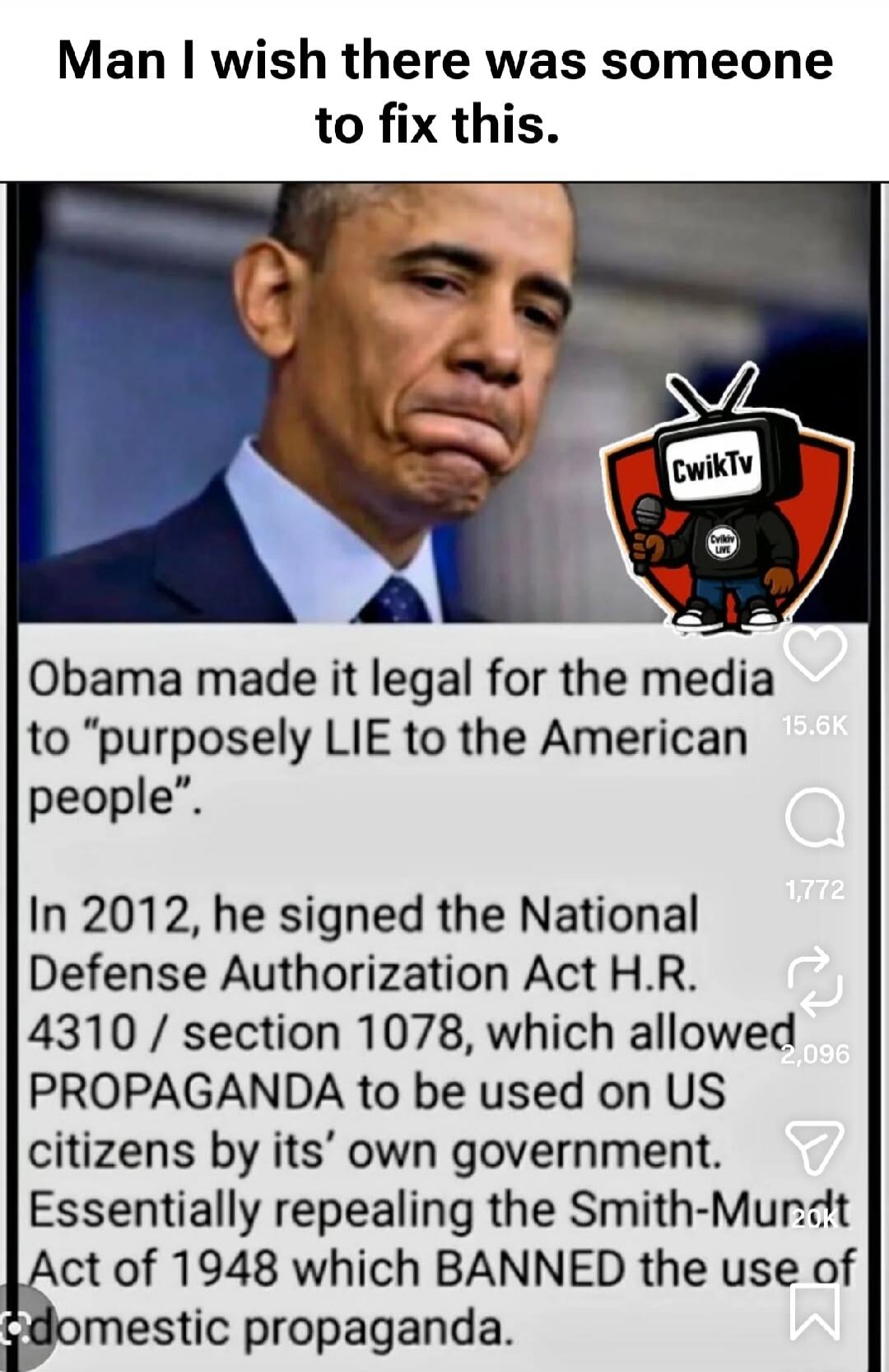 Man I wish there was someone to fix this.
Obama made it legal for the media to 