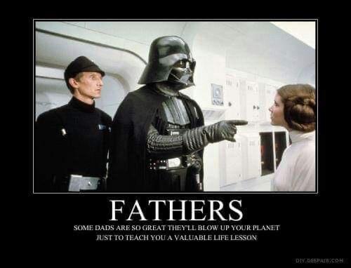 FATHERS SOME DADS ARESO GREAT THEYLL BLOW UP YOUR PLANET JUSTTO TEACH YOU A VALUABLE LIFE LESSON