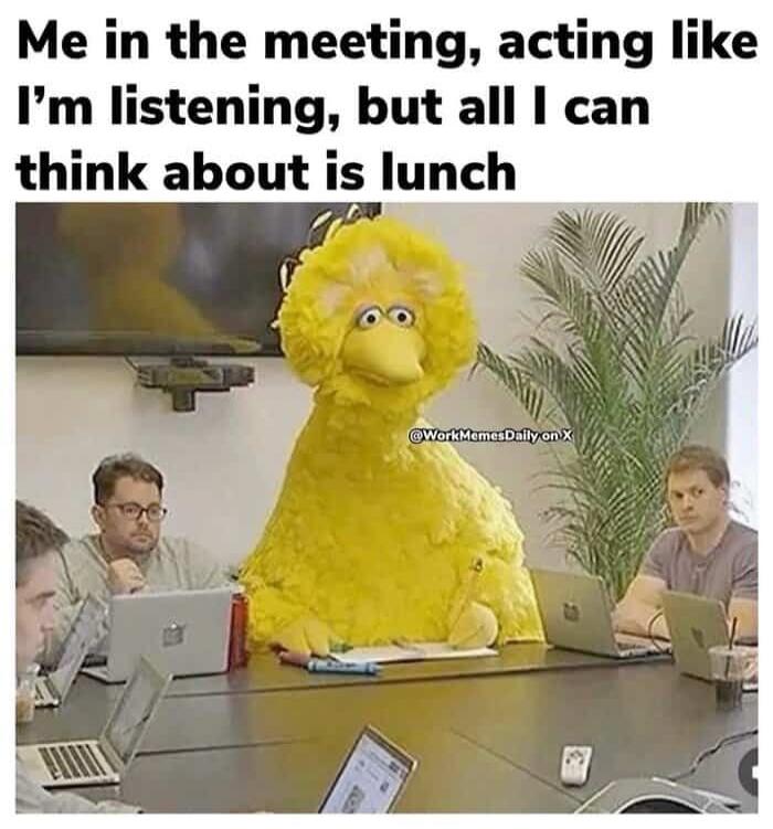 Me in the meeting, acting like I'm listening, but all I can think about is lunch @WorkMemesDaily on X