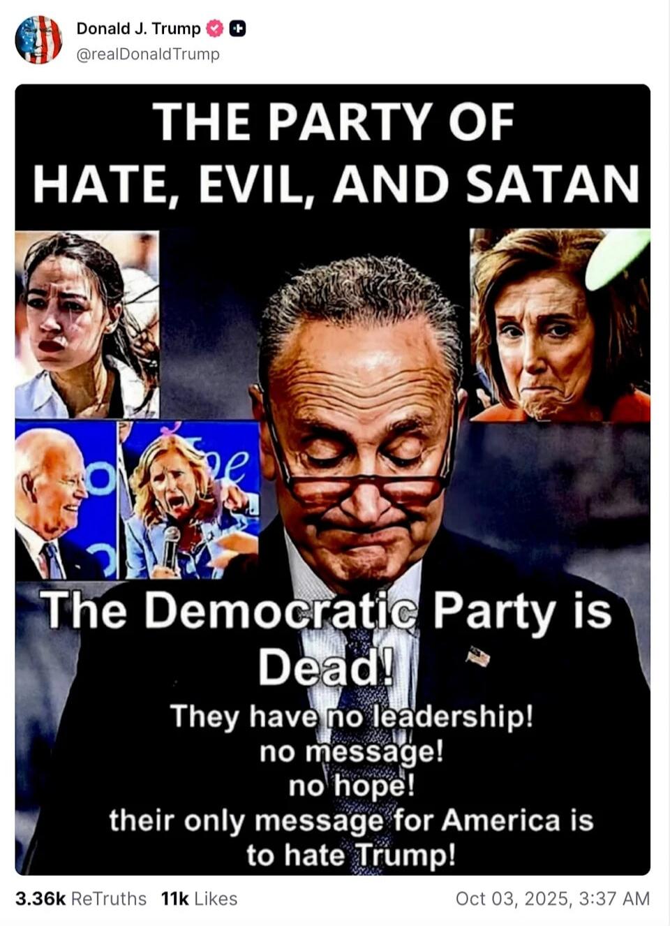 THE PARTY OF HATE, EVIL, AND SATAN The Democratic Party is Dead! They have no leadership! no message! no hope! their only message for America is to hate Trump!