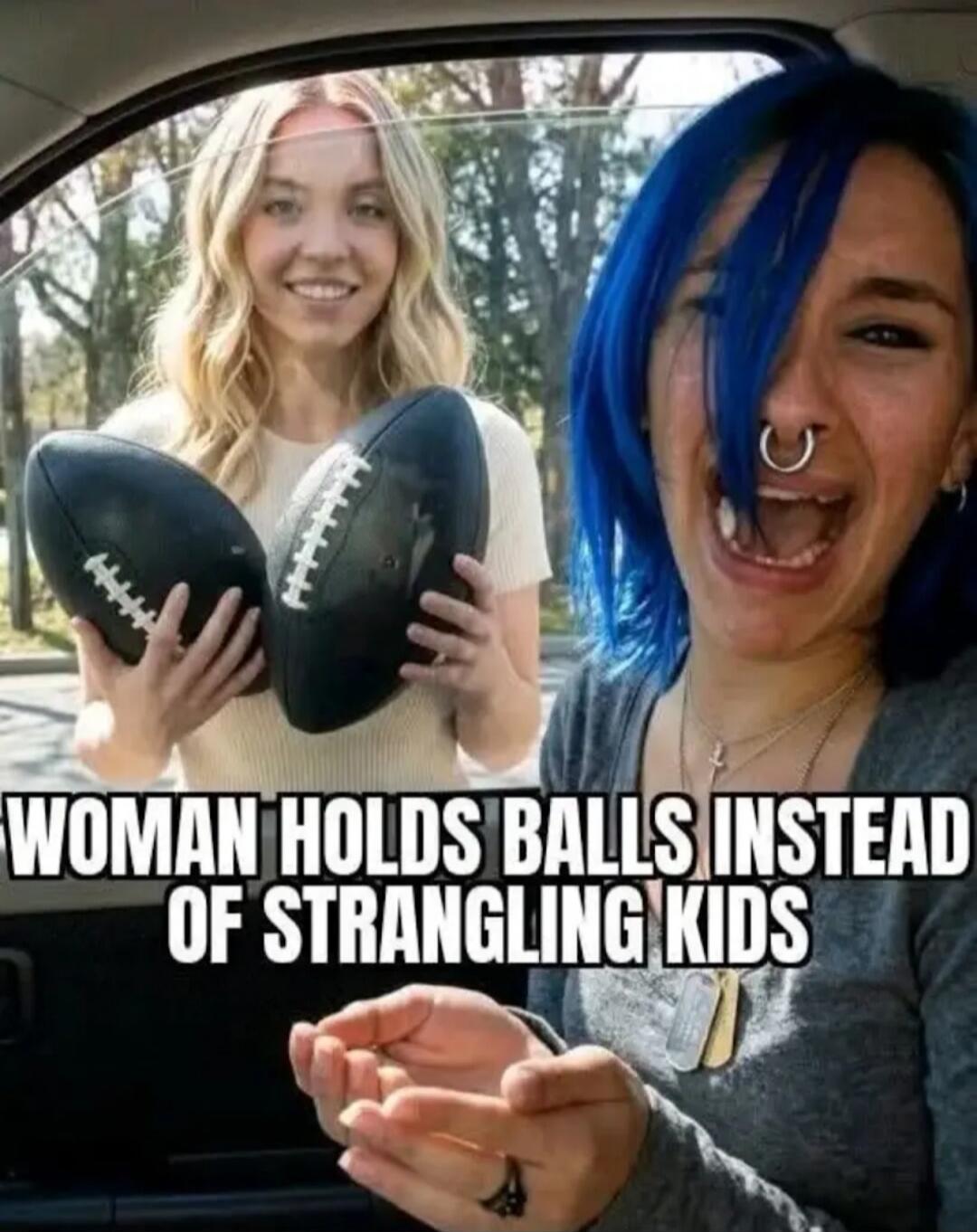 WOMAN HOLDS BALLS INSTEAD OF STRANGLING KIDS