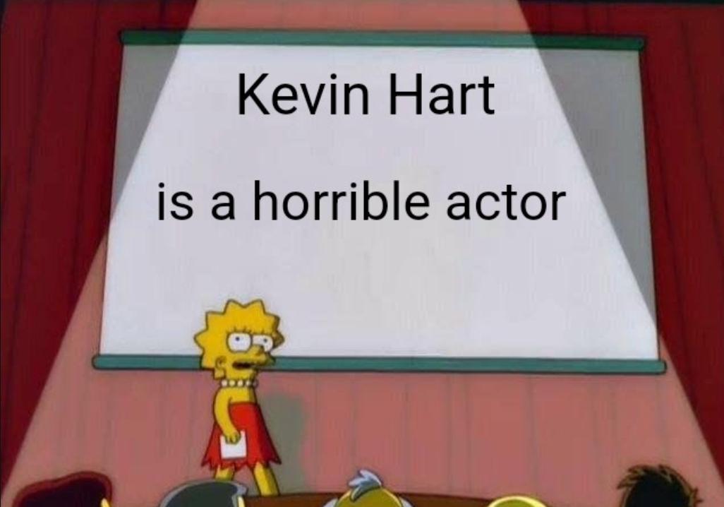 Kevin Hart is a horrible actor
