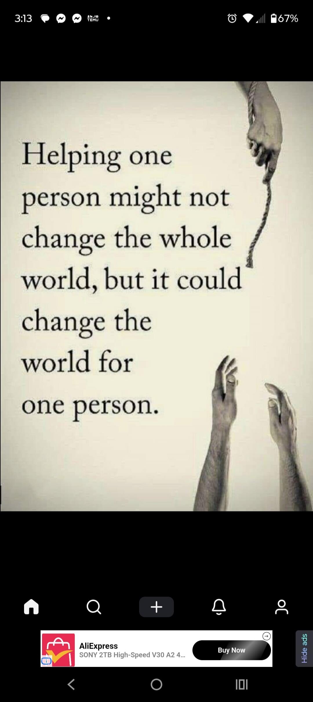 Helping one person might not change the whole world, but it could change the world for one person.