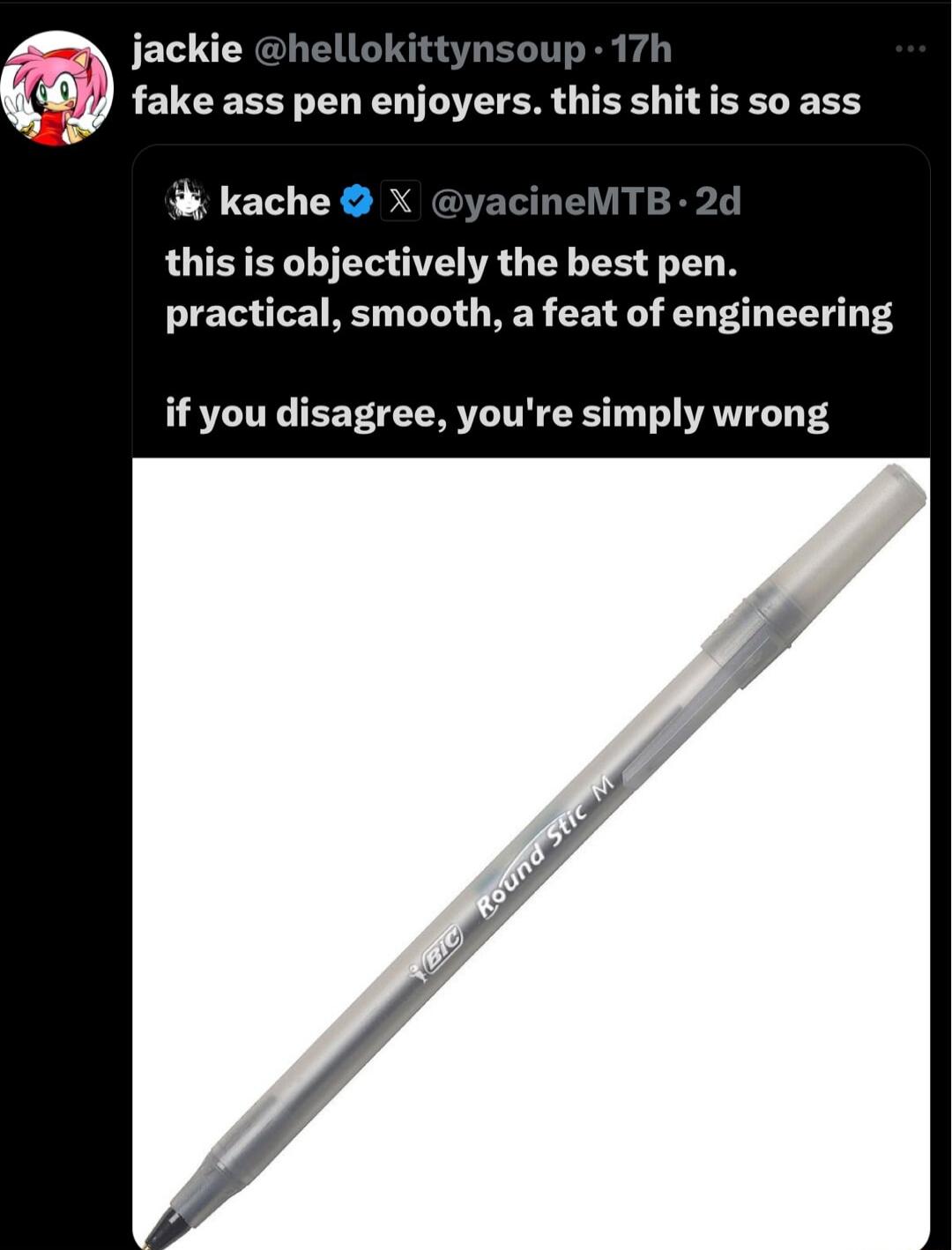 jackie fake ass pen enjoyers this shit is so ass kache objectively the best pen practical smooth a feat of engineering if you disagree youre simply wrong