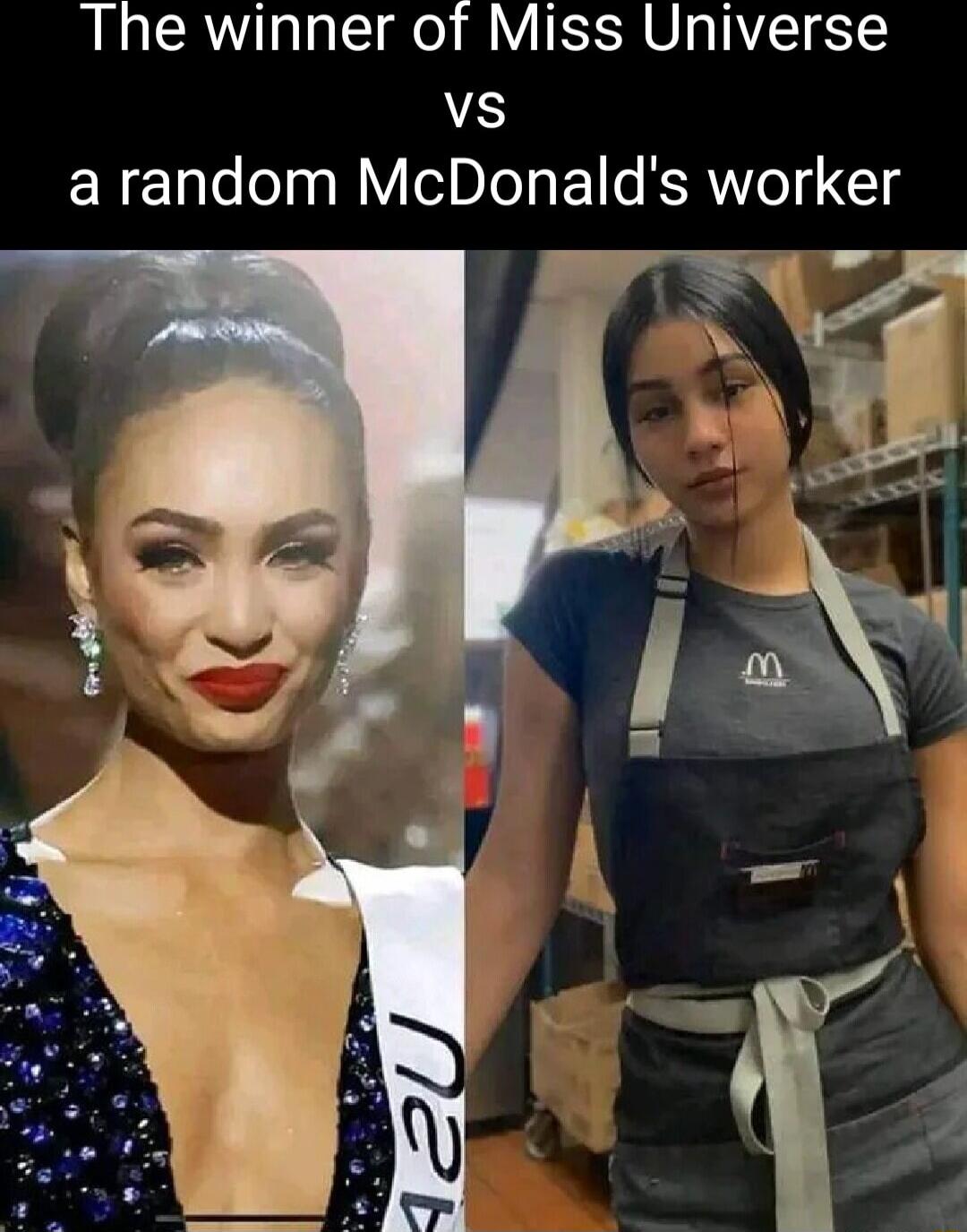 The winner of Miss Universe Vs arandom McDonalds worker