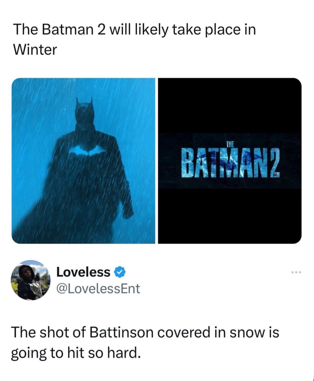 The Batman 2 will likely take place in Winter Loveless LovelessEnt The shot of Battinson covered in snow is going to hit so hard