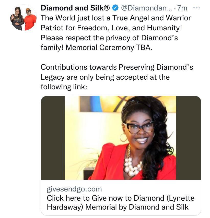 L 2 Diamond and Silk Diamondan 7m The World just lost a True Angel and Warrior Patriot for Freedom Love and Humanity Please respect the privacy of Diamonds family Memorial Ceremony TBA Contributions towards Preserving Diamonds Legacy are only being accepted at the following link givesendgocom Click here to Give now to Diamond Lynette Hardaway Memorial by Diamond and Silk