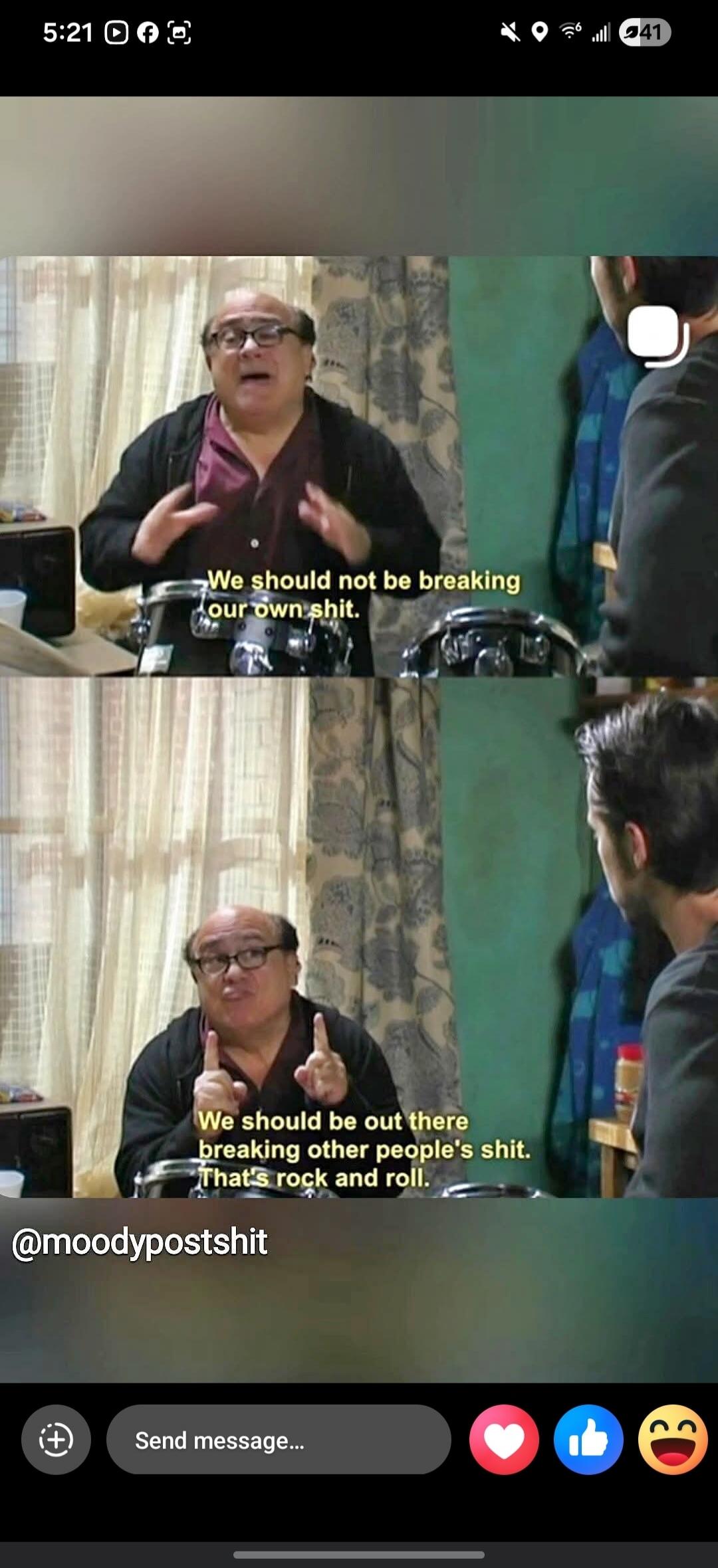 We should not be breaking our own shit. We should be out there breaking other people's shit. That's rock and roll.