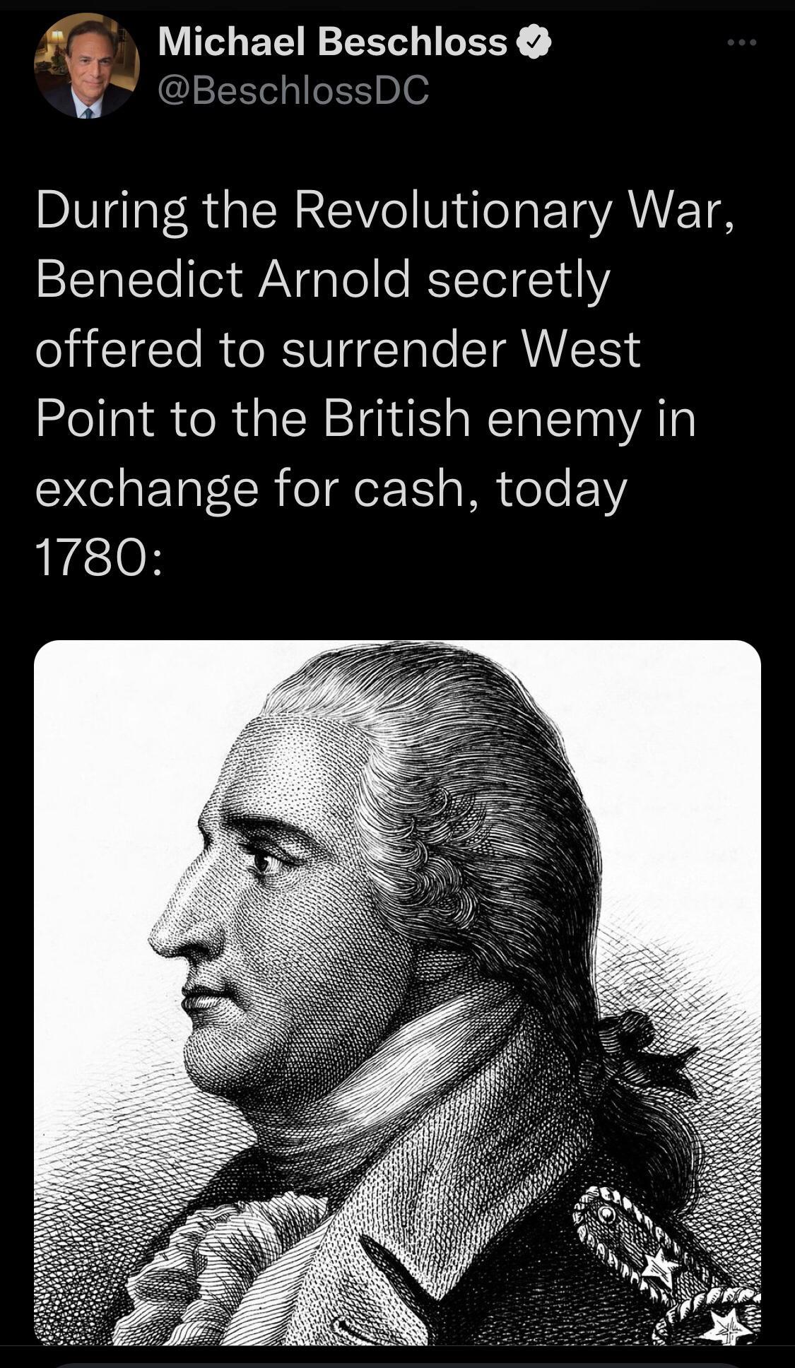 I ET R EELIERY chlossDC During the Revolutionary War Benedict Arnold secretly offered to surrender West Point to the British enemy in exchange for cash today 1780