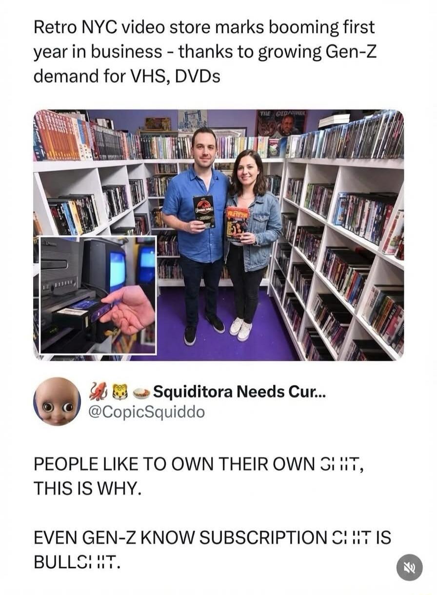 Retro NYC video store marks booming first year in business - thanks to growing Gen-Z demand for VHS, DVDs. PEOPLE LIKE TO OWN THEIR OWN SHIT, THIS IS WHY. EVEN GEN-Z KNOW SUBSCRIPTION SHIT IS BULLSHIT.