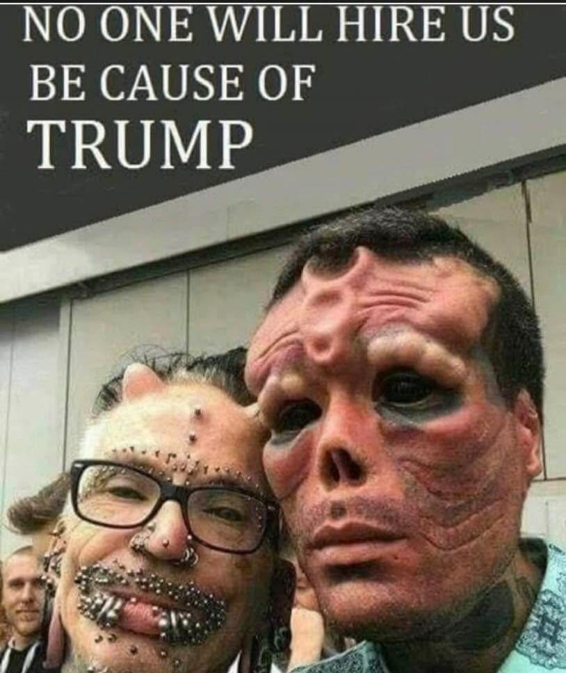 NO ONE WILL HIRE US BE CAUSE OF TRUMP