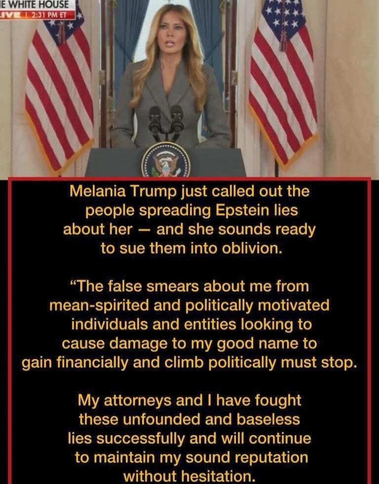 Melania Trump just called out the people spreading Epstein lies about her — and she sounds ready to sue them into oblivion. The false smears about me from mean-spirited and politically motivated individuals and entities looking to cause damage to my good name to gain financially and climb politically must stop. My attorneys and I have fought these 