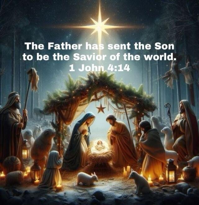The Father has sent the Son to be the Savior of the world. 1 John 4:14