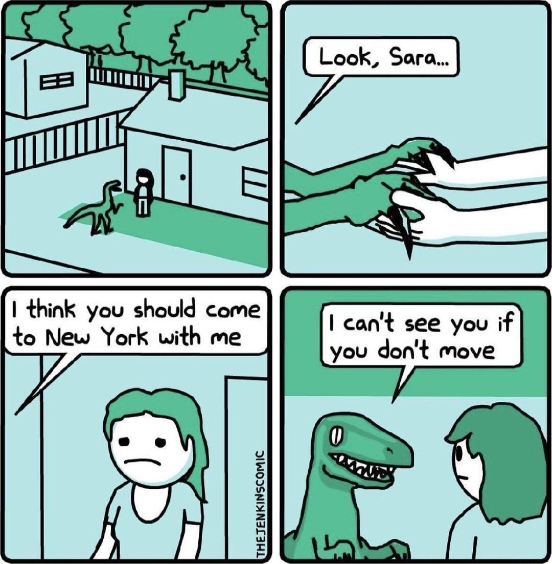 1 think you should come to New York with me cant see you if you dont move
