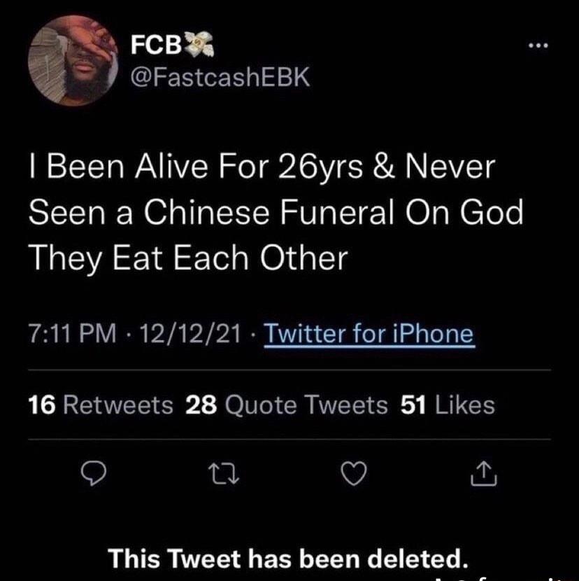 592 GIEERGERE1e Been Alive For 26yrs Never Seen a Chinese Funeral On God They Eat Each Other 711 PM 121221 Twitter for iPhone G UEE SR OO CR T SR RRIEH 9 Q v LUIER EEEELEEL EL EE T A
