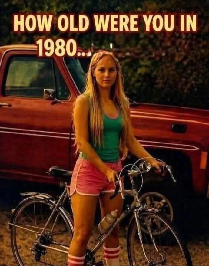 HOW OLD WERE YOU IN 1980...