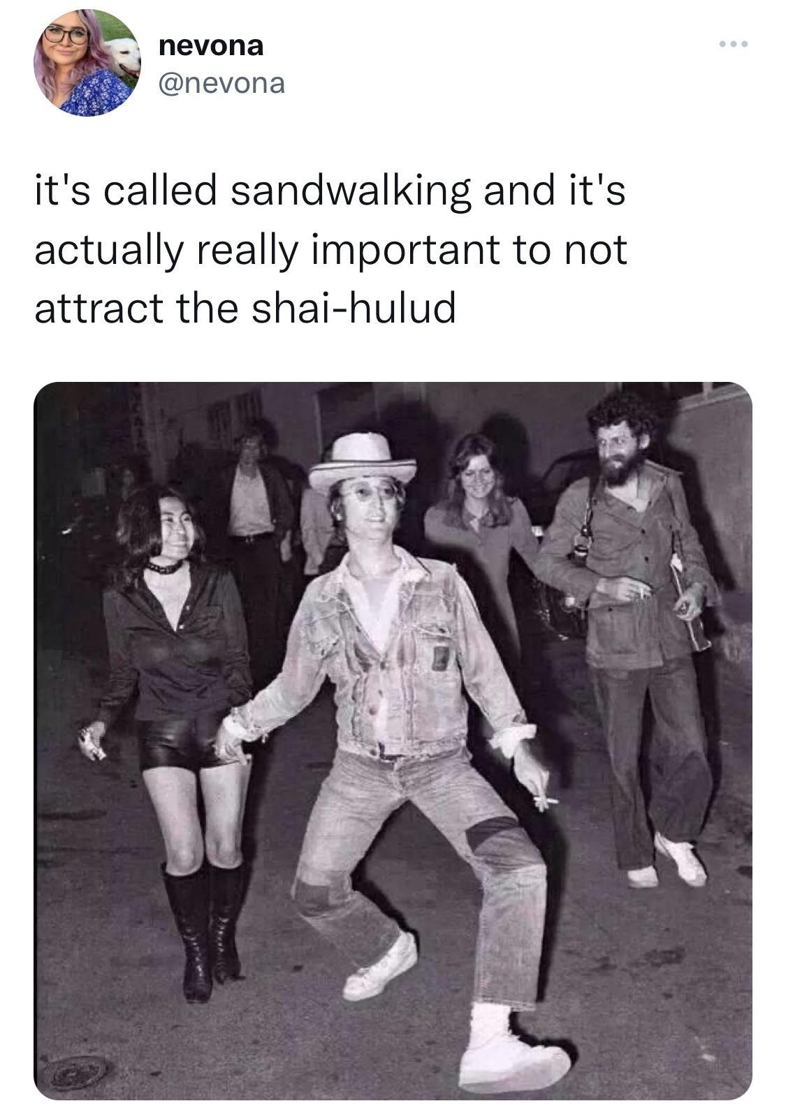 hevona I nevona its called sandwalking and its actually really important to not attract the shai hulud 1202 PM 102321 T 4216 Retweets 146 Quote Tweets 381K Likes